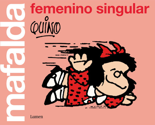 MAFALDA - Femenino Singular - Quino